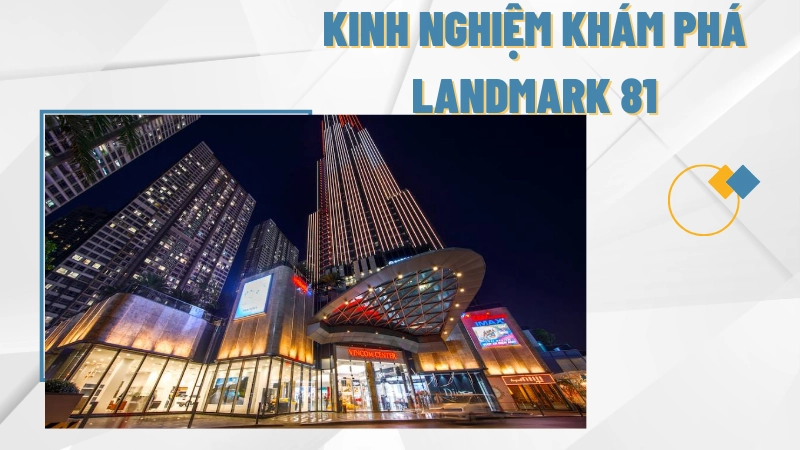 Kinh nghiệm tham quan Landmark 81 để tránh đông người vào cuối tuần